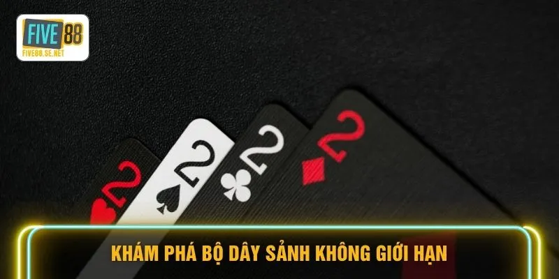 Khám phá bộ dây sảnh không giới hạn