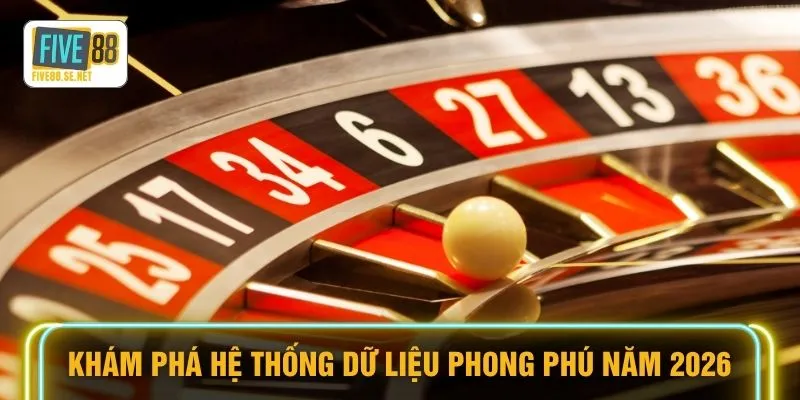 Khám phá hệ thống dữ liệu phong phú năm 2026
