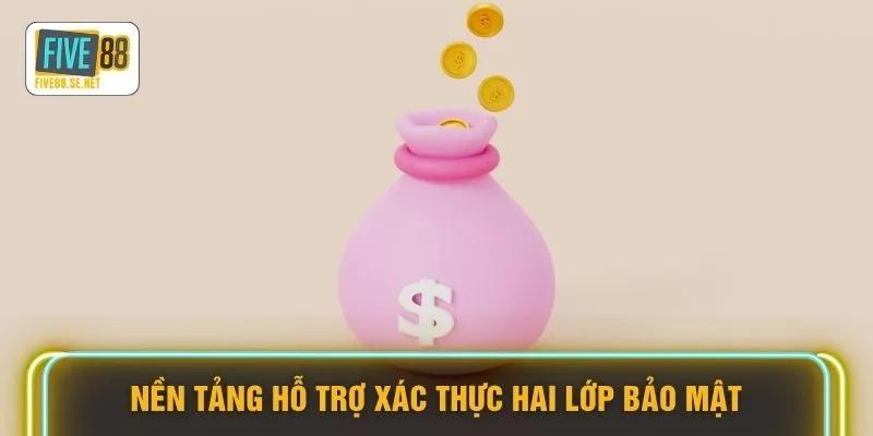 Nền tảng hỗ trợ xác thực hai lớp bảo mật