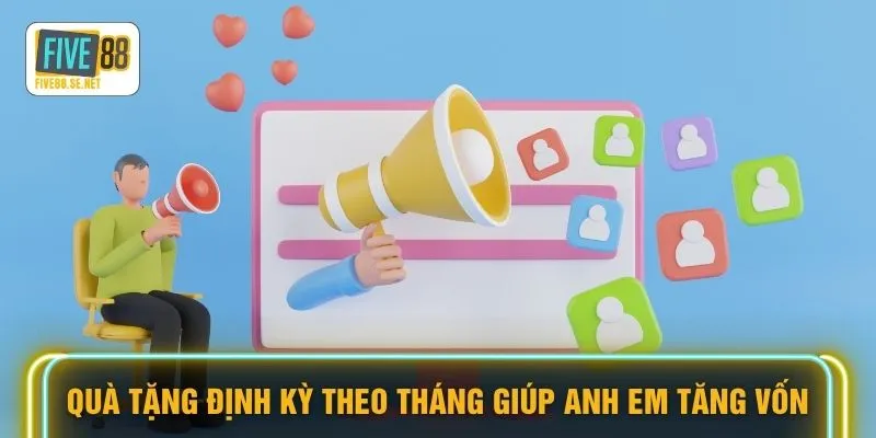 Khuyến mãi Five88 5 Quà tặng định kỳ theo tháng giúp anh em tăng vốn