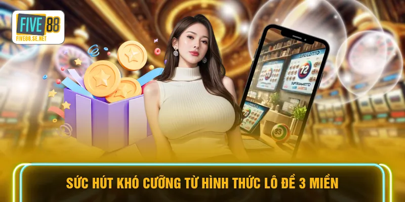 Sức hút khó cưỡng từ hình thức lô đề 3 Miền
