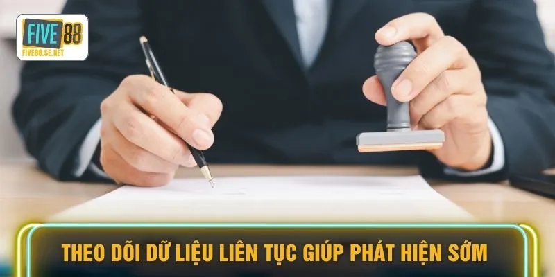 Theo dõi dữ liệu liên tục giúp phát hiện sớm 