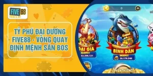Tỷ Phú Đại Dương FIVE88 - Vòng Quay Định Mệnh Săn Boss